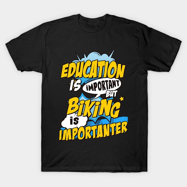 Biking is important T-Shirt by SerenityByAlex